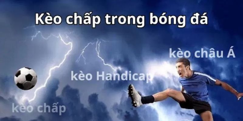 Giải nghĩa kèo chấp là gì