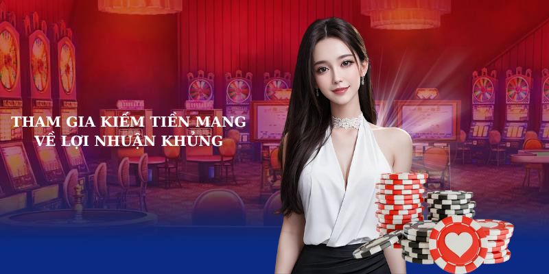 Tham gia kiếm tiền mang về lợi nhuận khủng