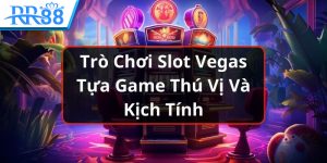 trò chơi slot vegas